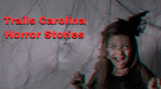 Trails Carolina Horror Stories